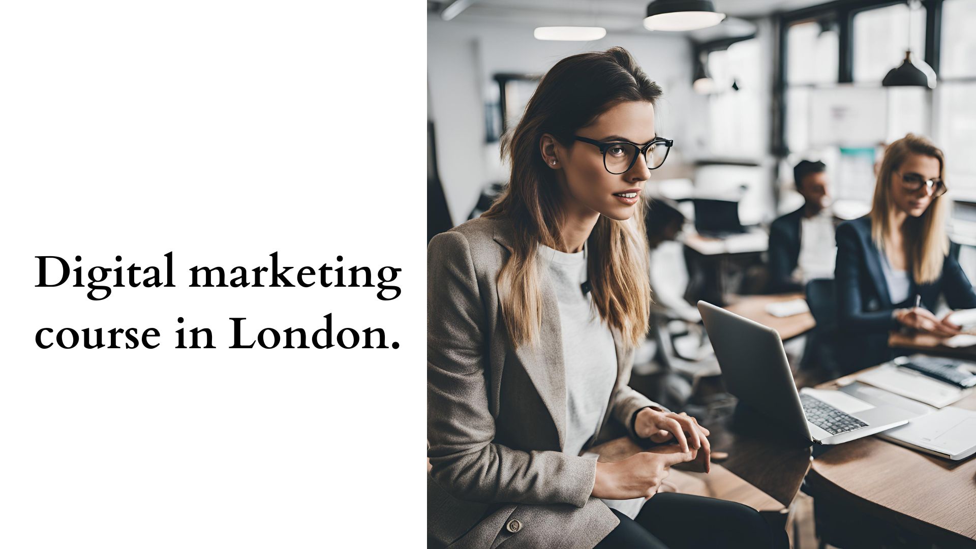 How a Digital Marketing Course in London Can Help You Reach Customers Online